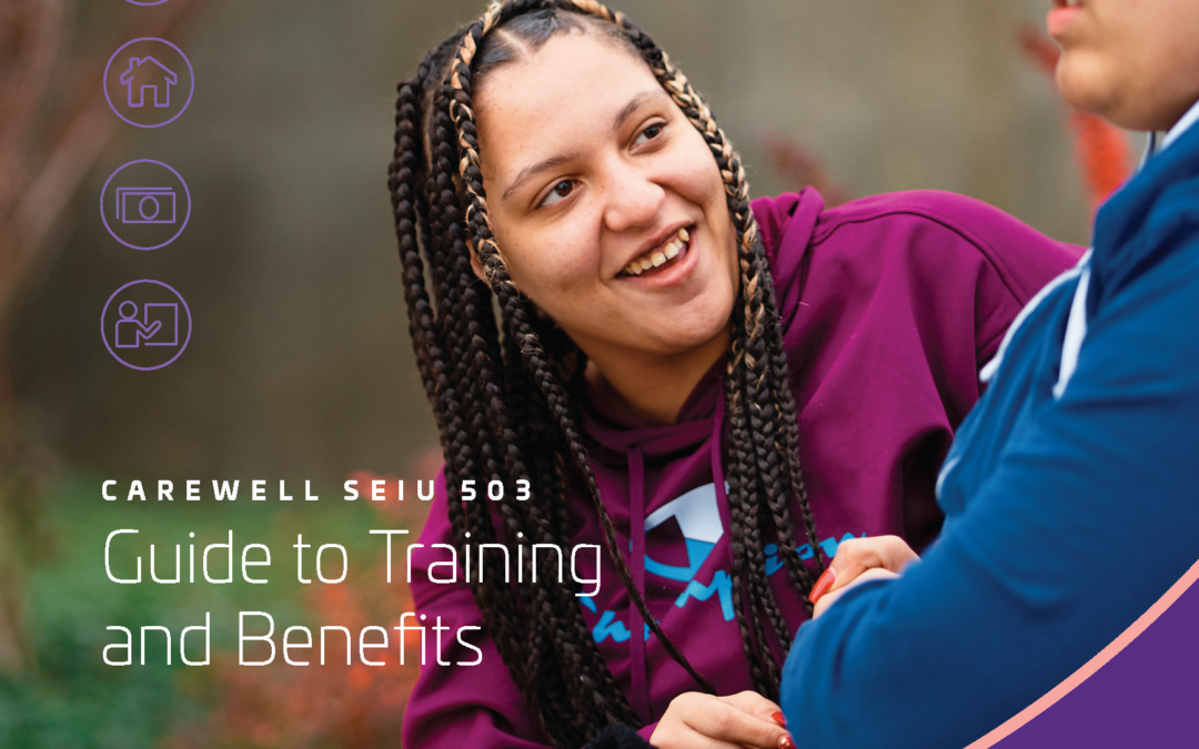 现已推出更新版《Carewell SEIU 503 培训和福利指南》！